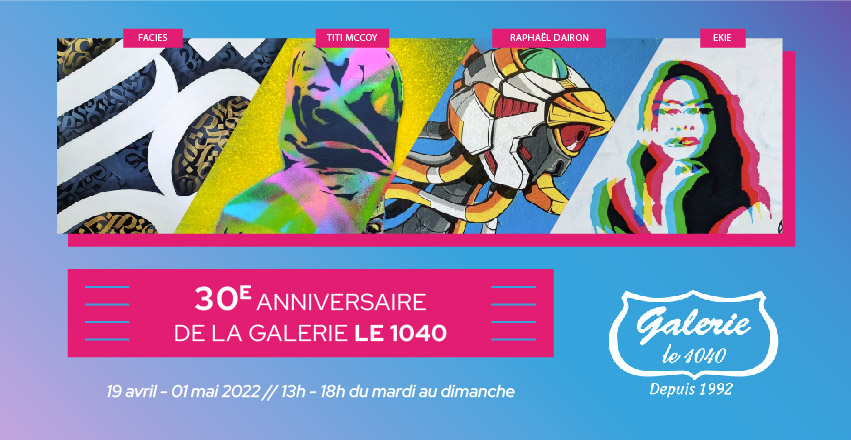 Galerie Le 1040 30 ieme anniverssaires